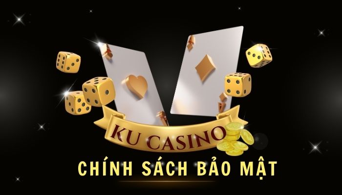 Chính sách bảo mật KUBET Tại sao cần chính sách bảo mật Ku casino?